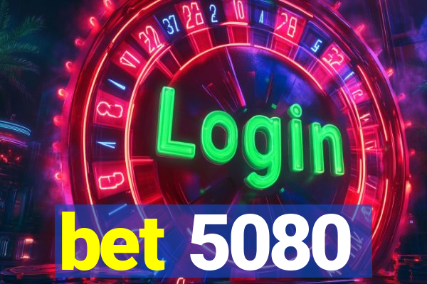 bet 5080